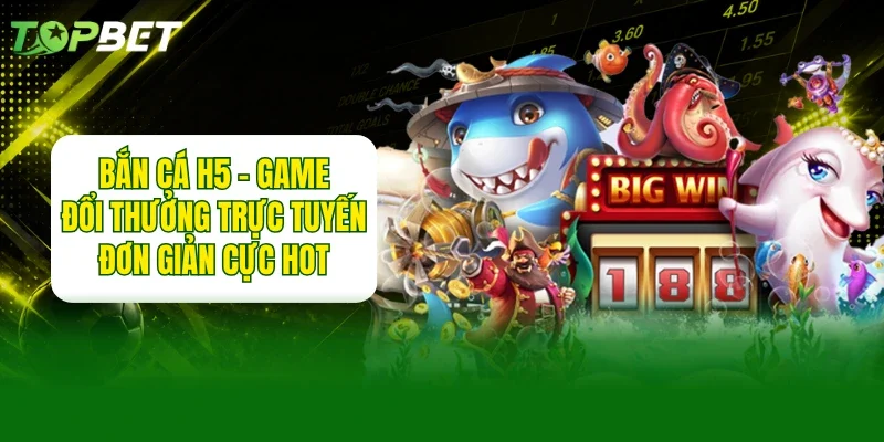 Bắn Cá H5
