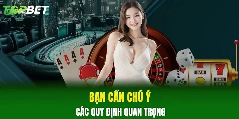 Bạn cần chú ý các quy định quan trọng