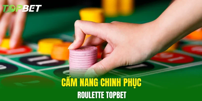Cẩm nang chinh phục Roulette TOPBET