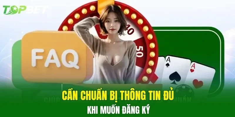 Cần chuẩn bị thông tin đủ khi muốn đăng ký