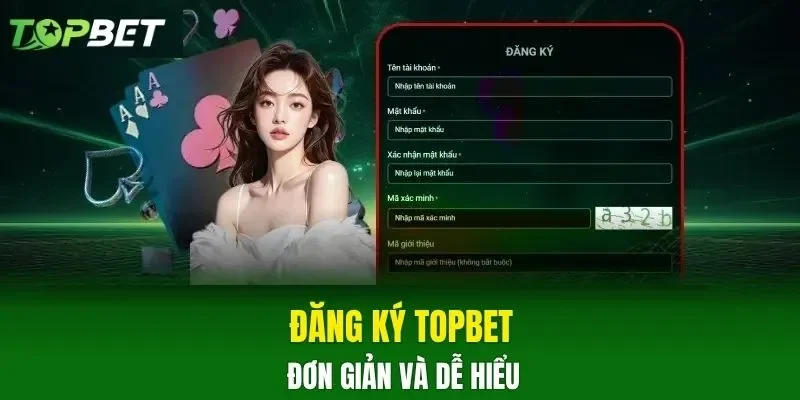 Đăng ký TOPBET đơn giản và dễ hiểu