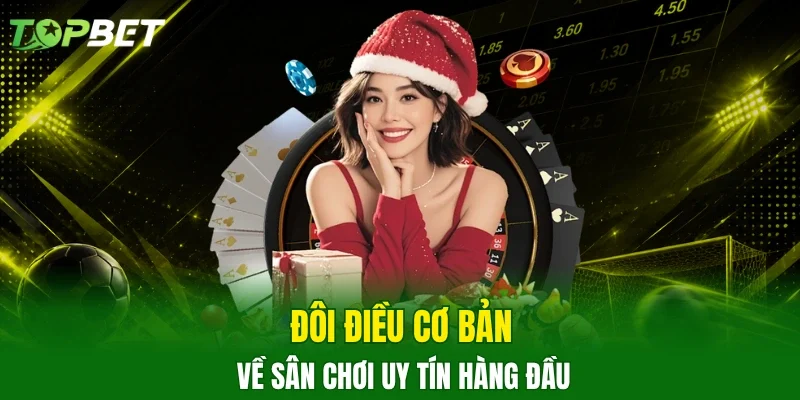 Đôi điều cơ bản về sân chơi uy tín hàng đầu