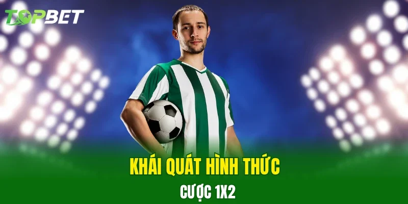 Khái quát hình thức cược 1X2