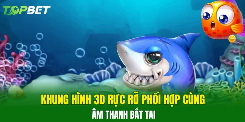 Khung hình 3D rực rỡ phối hợp cùng âm thanh bắt tai