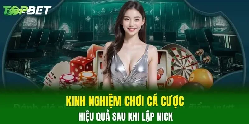 Kinh nghiệm chơi cá cược hiệu quả sau khi lập nick