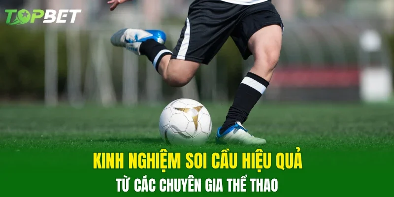 Kinh nghiệm soi cầu hiệu quả từ các chuyên gia thể thao 