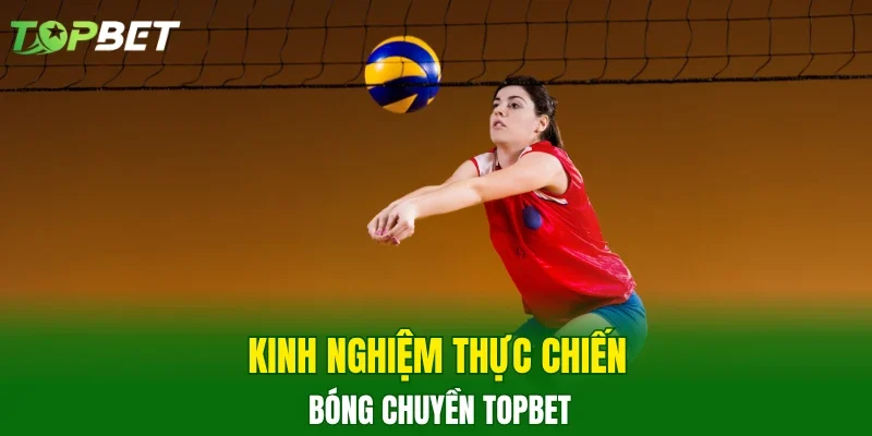 Kinh nghiệm thực chiến bóng chuyền TOPBET