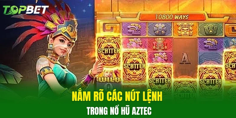 Nắm rõ các nút lệnh trong Nổ hũ Aztec
