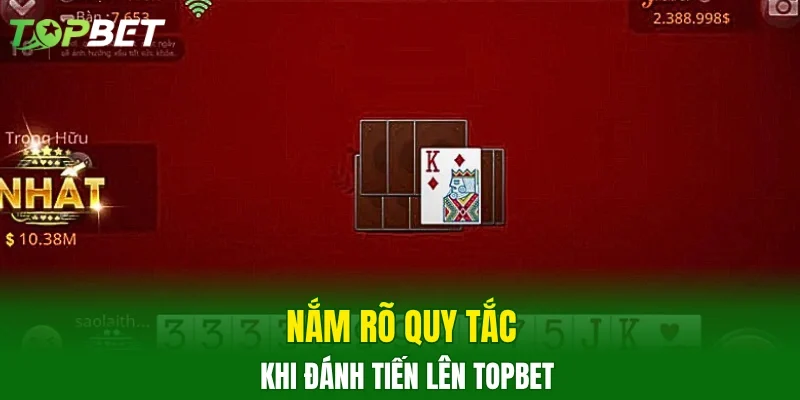 Nắm rõ quy tắc khi đánh Tiến Lên TOPBET