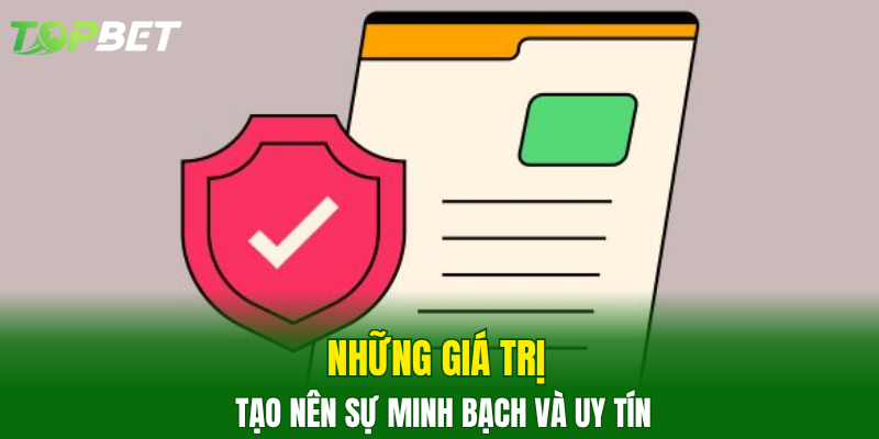 Những giá trị tạo nên sự minh bạch và uy tín