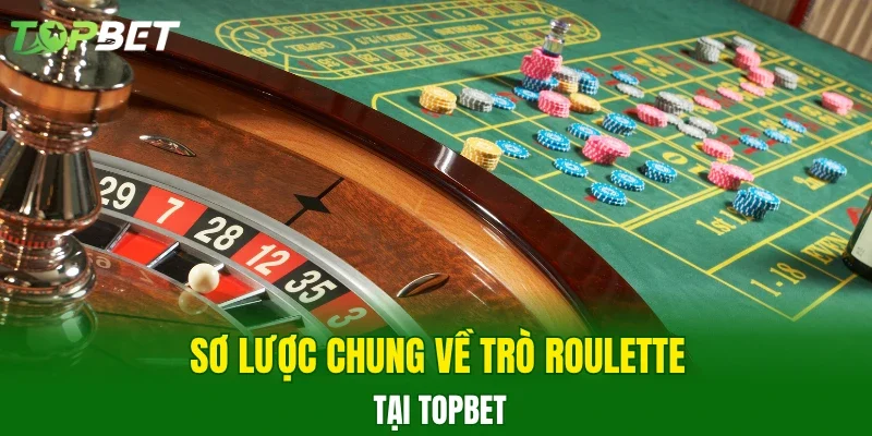 Sơ lược chung về trò Roulette tại TOPBET