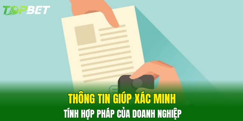 Thông tin giúp xác minh tính hợp pháp của doanh nghiệp