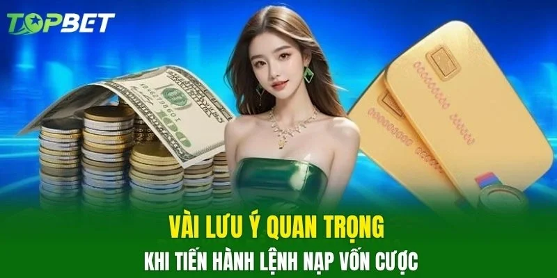 Vài lưu ý quan trọng khi tiến hành lệnh nạp vốn cược